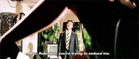 Mrs. Robinson, you're trying to seduce me GIF